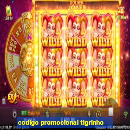 codigo promocional tigrinho